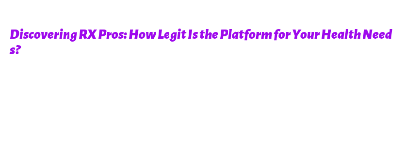 Support Rx Pros Discovering RX Pros: How Legit Is the Platform for Your Health Needs ...